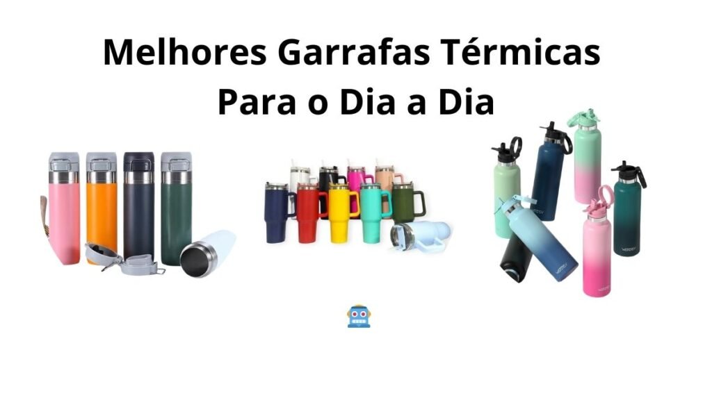Garrafas térmicas ideais para o dia a dia com isolamento térmico eficiente